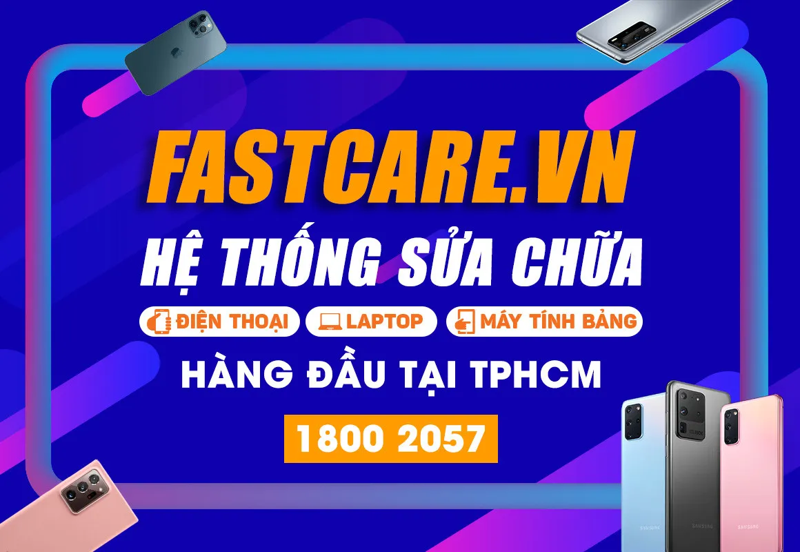 FASTCARE - Hệ thống sửa chữa điện thoại, laptop, máy tính bảng
