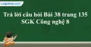 Trả lời câu hỏi Bài 38 trang 135 SGK Công nghệ 8